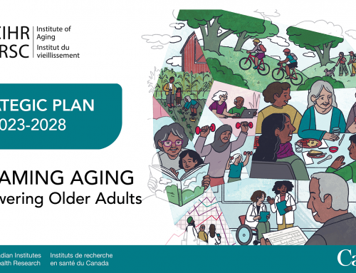 Reframing Aging – Empowering Older Adults: CIHR Institute of Aging Strategic Plan 2023-2028